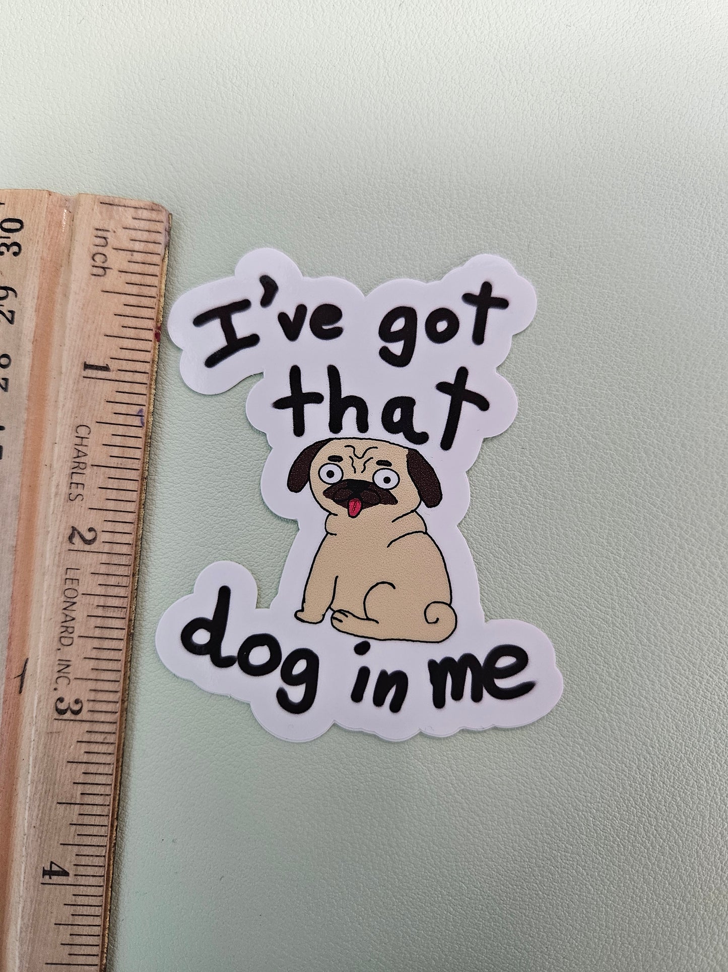 Pug Got That Dog in Me Sticker